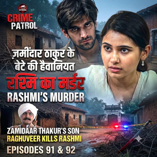 Crime Patrol | Zamidaar Thakur’s son Raghuveer kills Village girl Rashmi (Episode 91, 92 on 9, 10 March 2012)