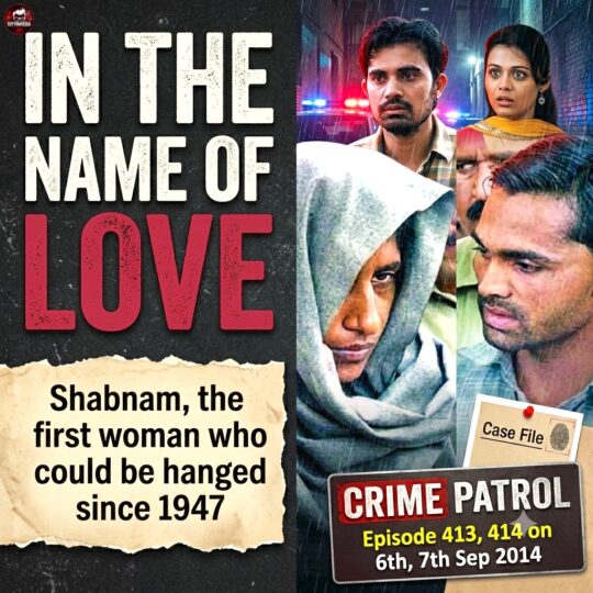 Crime Patrol | In The Name Of Love: Shabnam, the first woman could get hanged since 1947 (Episode 413, 414 on 6, 7 Sep 2014)