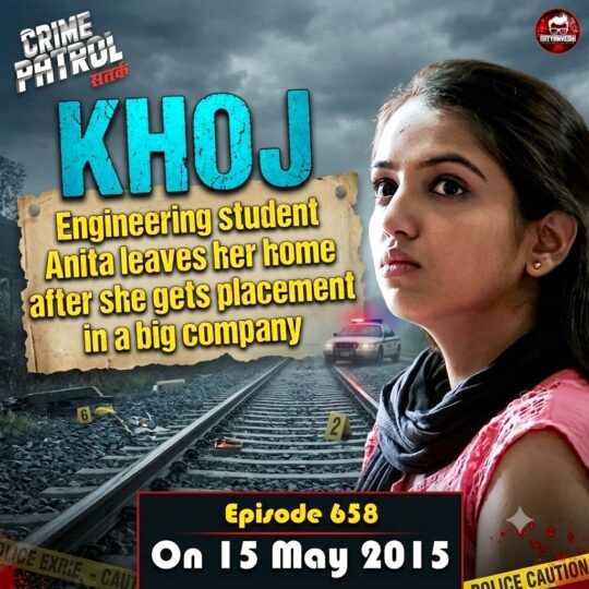 Crime Patrol | Khoj: Engineering student Anita leaves her home after she gets placement in a big company (Episode 658 on 15 May 2015)
