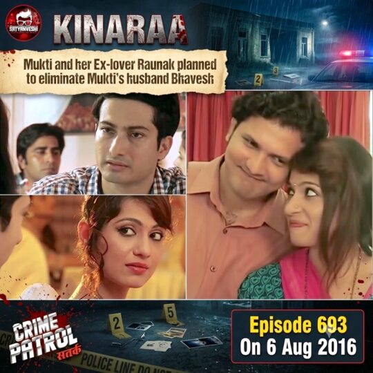Crime Patrol | Kinaara: Mukti and her Ex-lover Raunak planned to eliminate Mukti’s husband Bhavesh (Episode 693 on 6 Aug 2016)