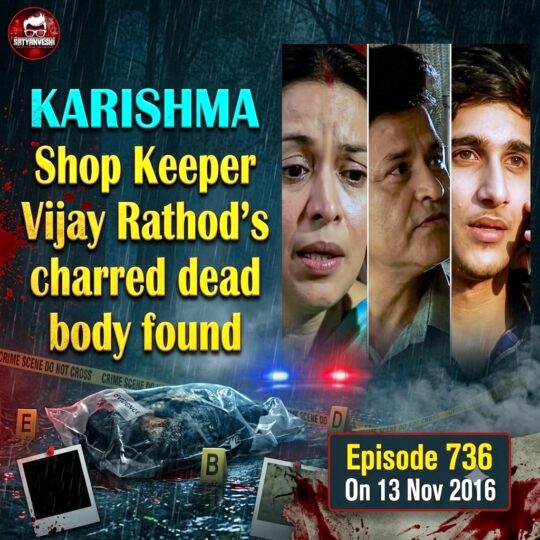 Crime Patrol | Karishma: Shop Owner Vijay Rathod’s charred dead body found (Episode 736 on 13th November 2016)