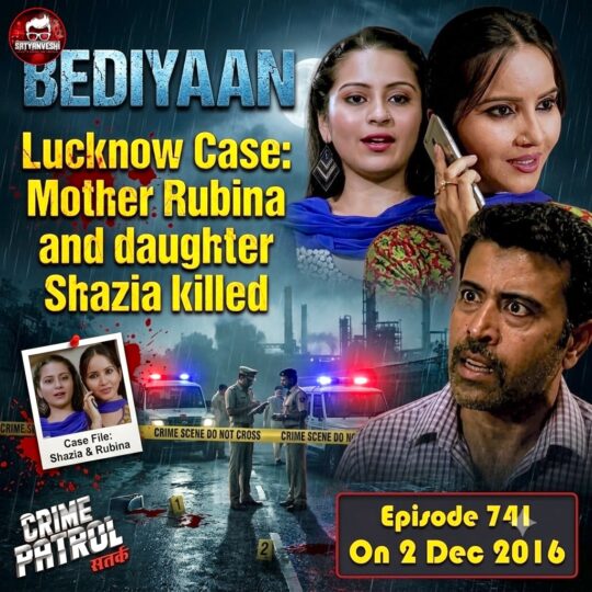 Crime Patrol | Bediyan: Kanpur’s mother Rubina and daughter Shazia killed (Episode 741 on 2 December, 2016)