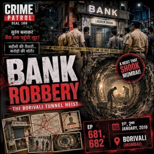 Crime Patrol | Bank Robbery: Borivali Tunnel Heist – How Criminals Reached a Bank Locker Room Underground (Dial 100 Ep 681, 682 on 1st, 2nd January, 2018)