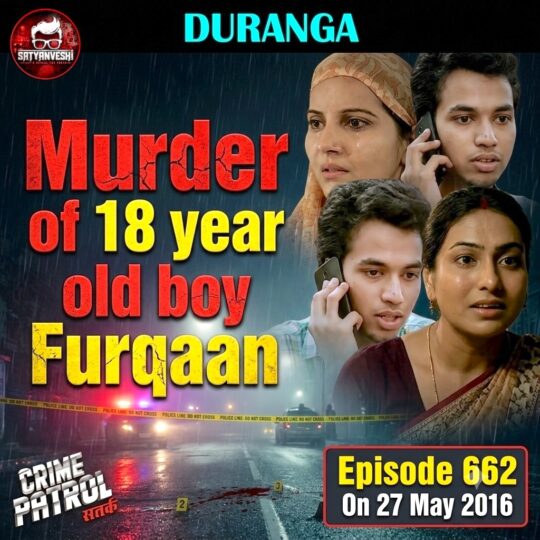 Crime Patrol | Durangaa: Murder of 18 year old boy Furqaan (Episode 662 on 27th May, 2016)