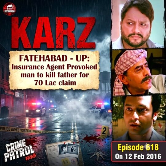 Crime Patrol | Karz: Fatehabad – UP, Insurance agent provokes man to kill father (Episode 618 on 12th, Feb 2016)