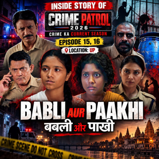 Crime Patrol 2026 | Ep 15, 16 Babli and Paakhi: Hapur’s suitcase murder case (23, 24 Sep 2026, Crime Ka Current Season)